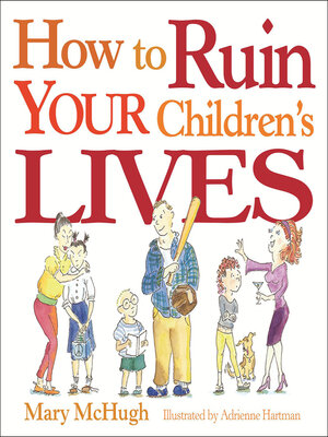 cover image of How to Ruin Your Children's Lives